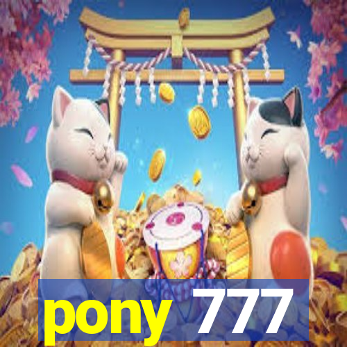 pony 777